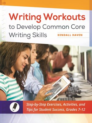 cover image of Writing Workouts to Develop Common Core Writing Skills: Step-by-Step Exercises, Activities, and Tips for Student Success, Grades 7&#8211;12